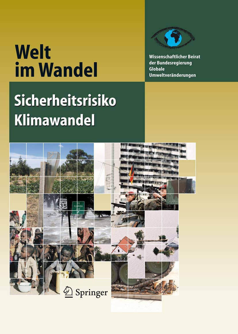 Sicherheitsrisiko Klimawandel: Hrsg.: Wissenschaftlicher Beirat der Bundesregierung Globale Umweltveränderungen (WBGU) (Welt im Wandel)