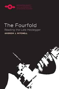 The Fourfold: Reading the Late Heidegger (Studies in Phenomenology