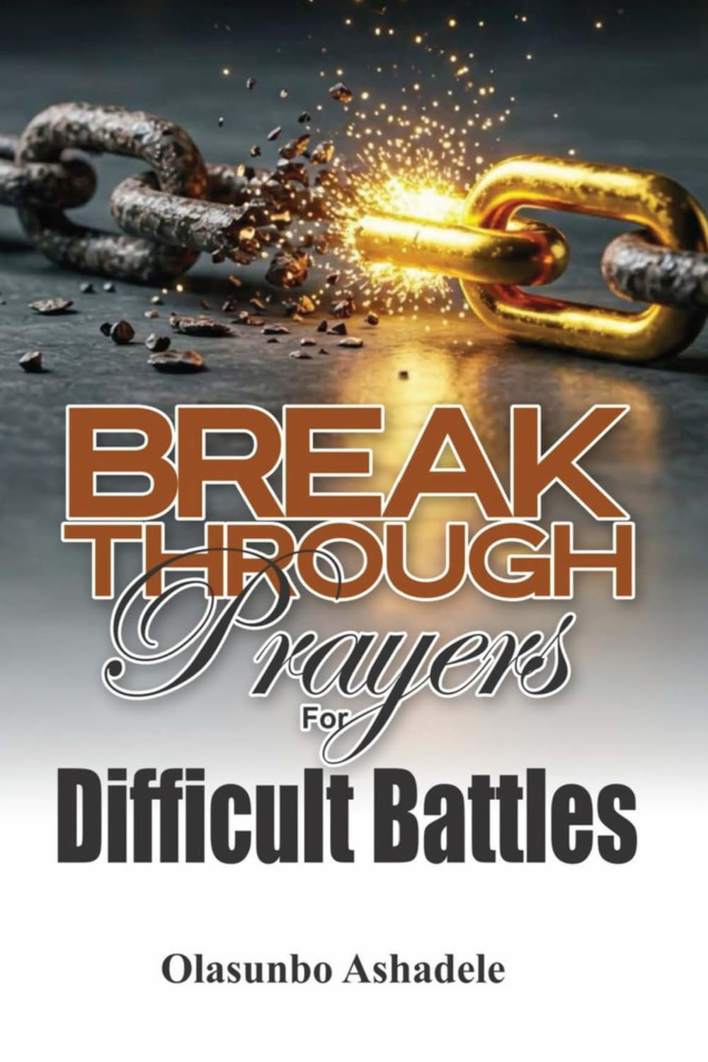 BREAKTHROUGH PRAYERS FOR DIFFICULT BATTLES