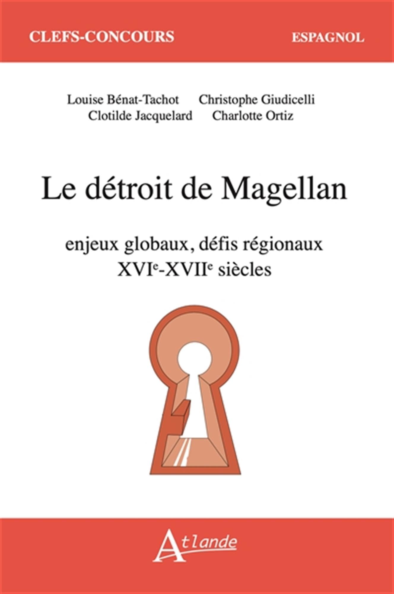 Le détroit de Magellan: enjeux globaux, défis régionaux (XVIe-XVIIe siècle)
