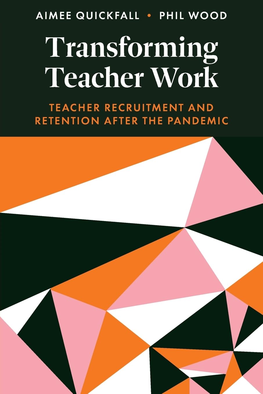 Transforming Teacher Work: Teacher Recruitment and Retention After the Pandemic