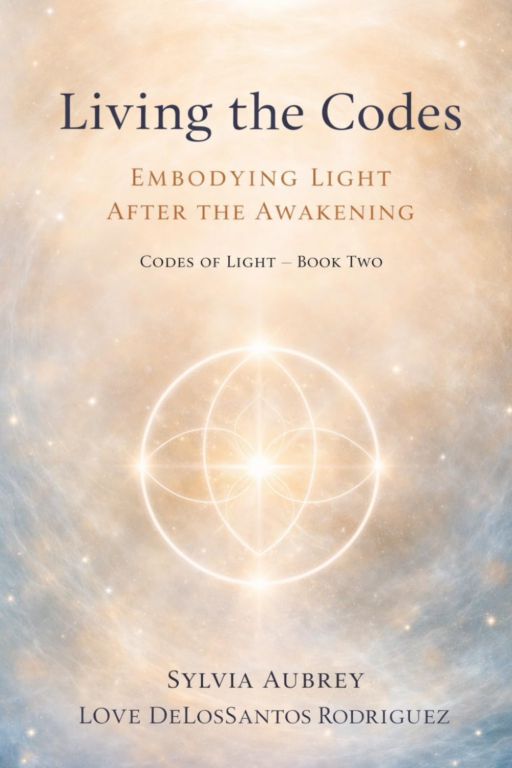 Living the Codes Embodying Light After the Awakening Codes of Light — Book Two: The Long Integration of Truth in the Body