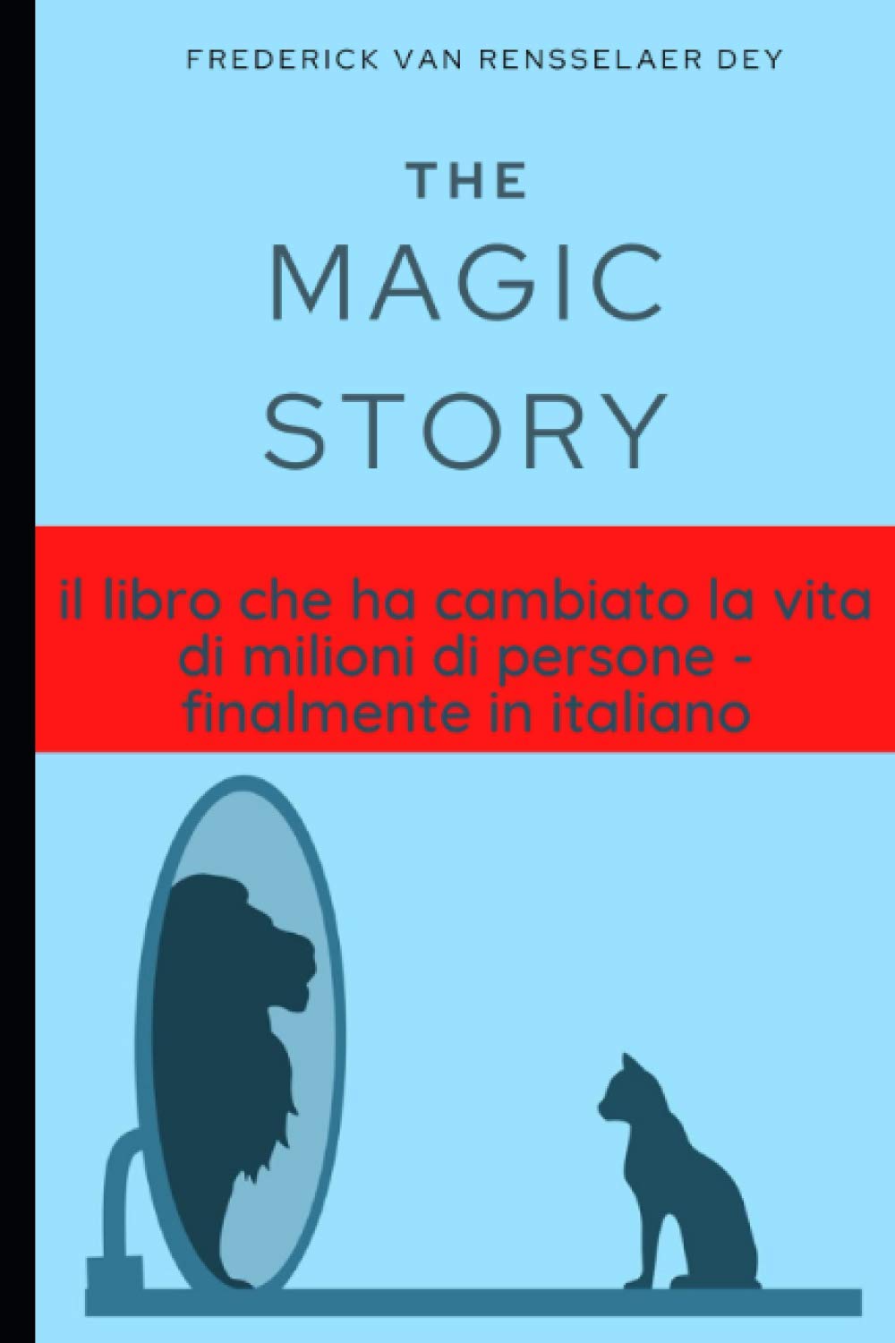 The Magic Story (annotato): Il libro che ha cambiato la vita di milioni di persone - finalmente in italiano
