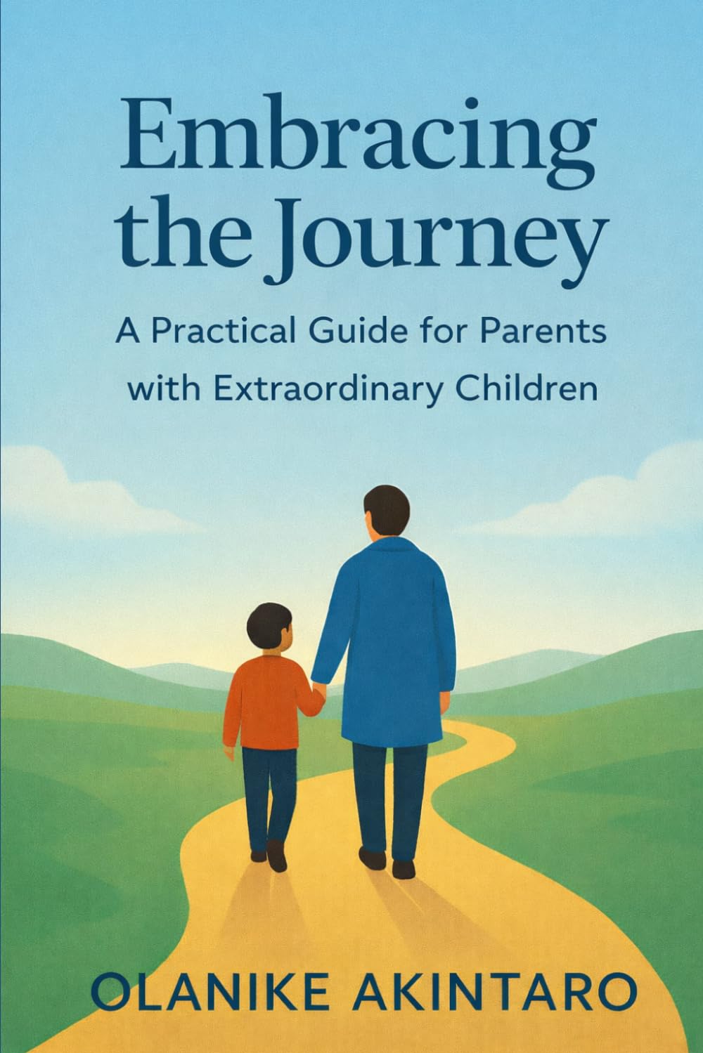 Embracing the Journey: A Practical Guide for Parents with Extraordinary Children