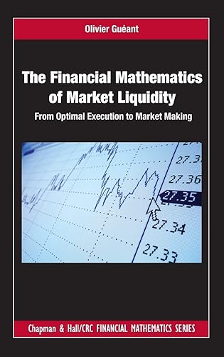 The Financial Mathematics of Market Liquidity: From Optimal Execution to Market Making: 33 (Chapman and Hall/CRC Financial Mathematics Series)