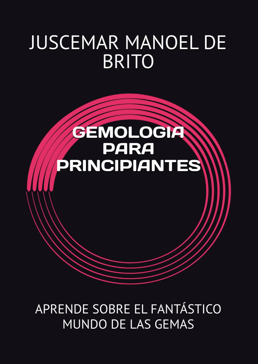 GEMOLOGIA PARA PRINCIPIANTES: APRENDE SOBRE EL FANTÁSTICO MUNDO DE LAS GEMAS
