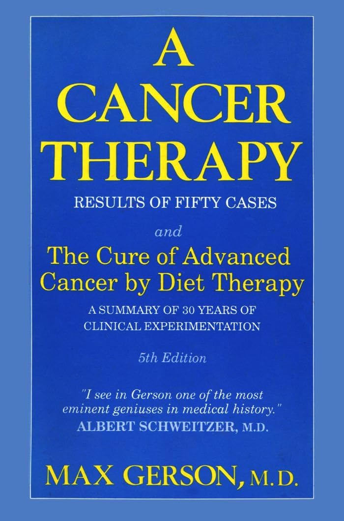 A Cancer Therapy: Results of Fifty Cases and the Cure of Advanced Cancer by Diet Therapy : A Summary of 30 Years of Clinical Experimentation