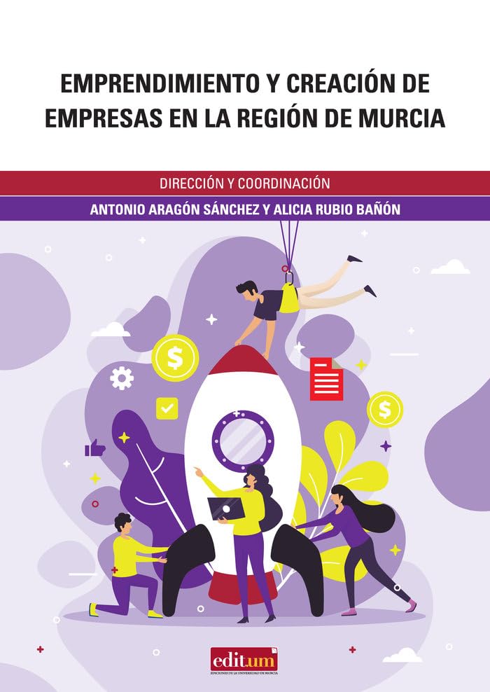 Emprendimiento y Creación de Empresas en la Región de Murcia: Informe ejecutivo GEM 2018: 16 (Emprender)