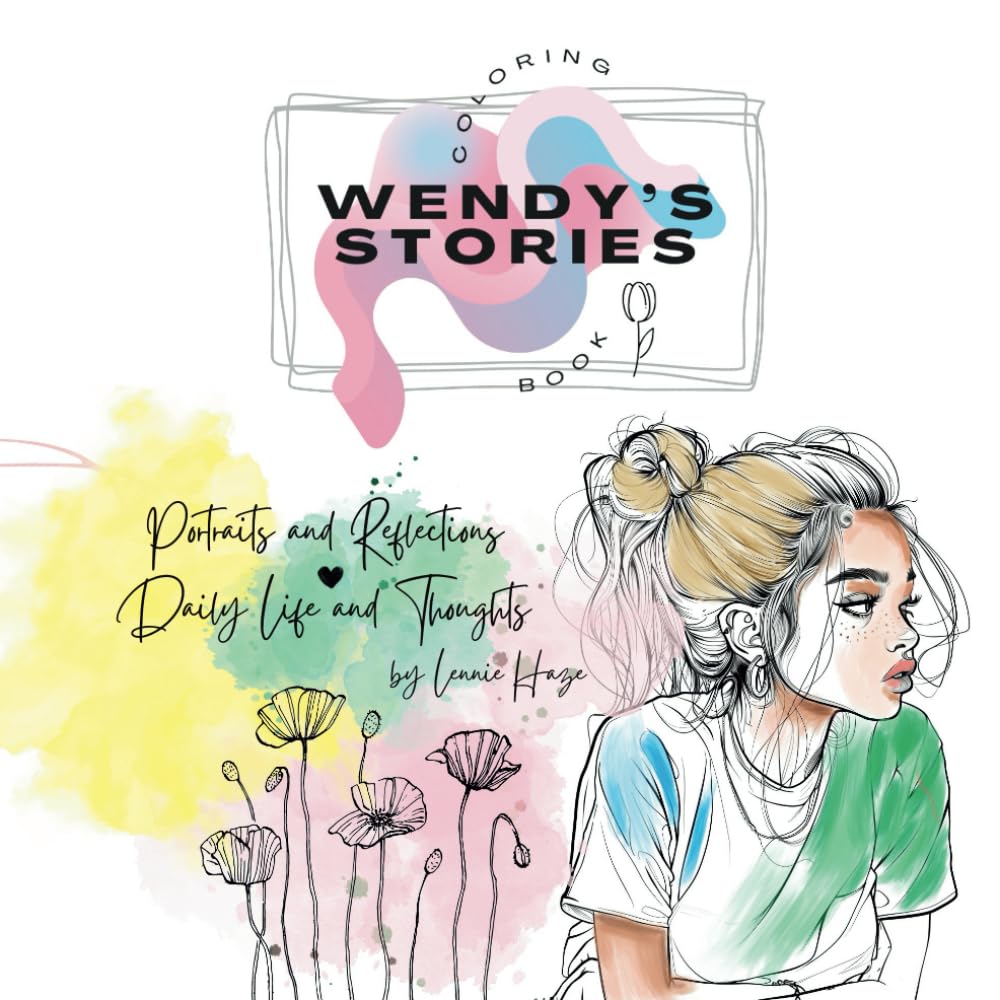 Wendy's Stories: Coloring Book | Portraits and Reflections | Daily Life and Thoughts