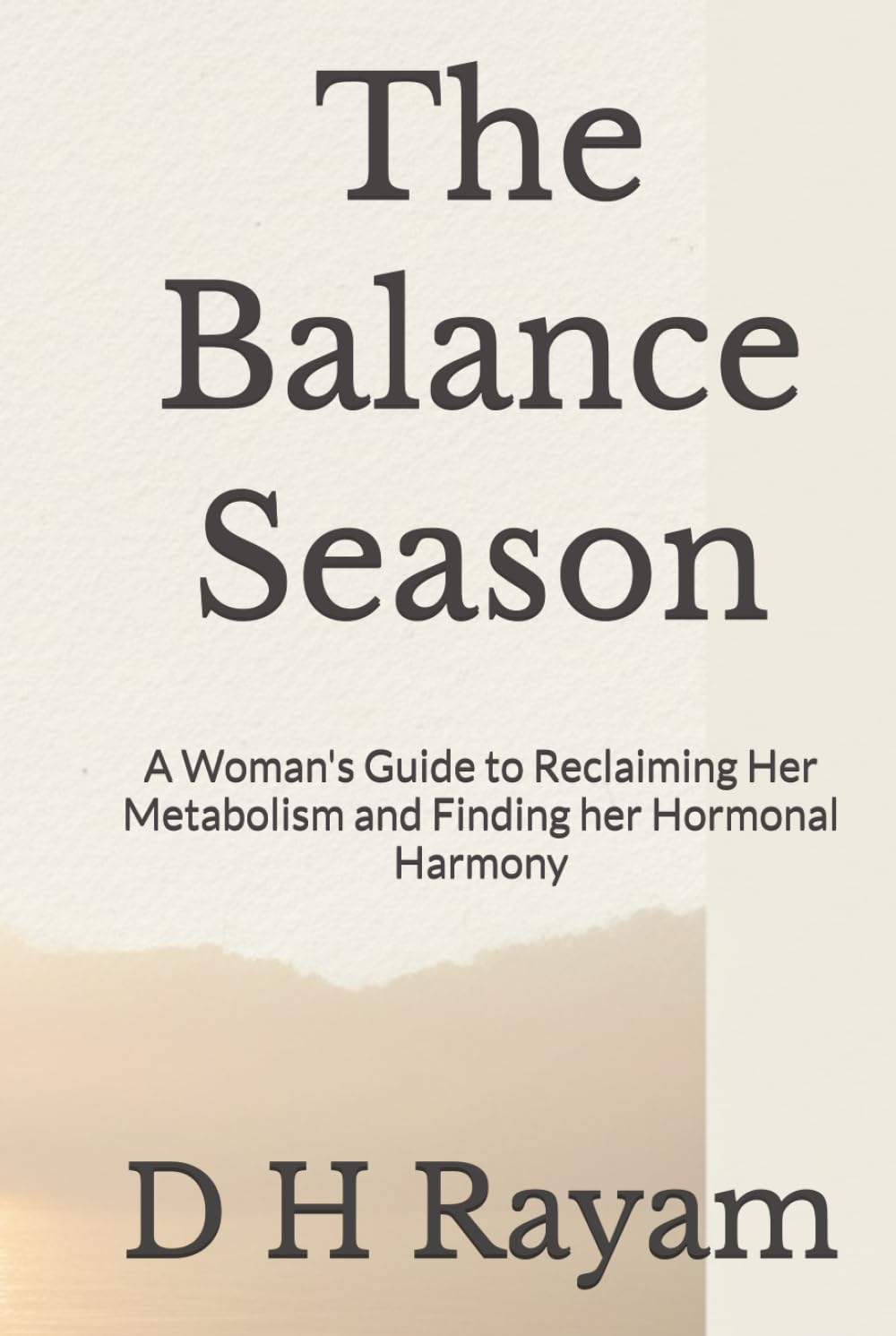 The Balance Season: A Woman's Guide to Reclaiming Her Metabolism and Finding her Hormonal Harmony