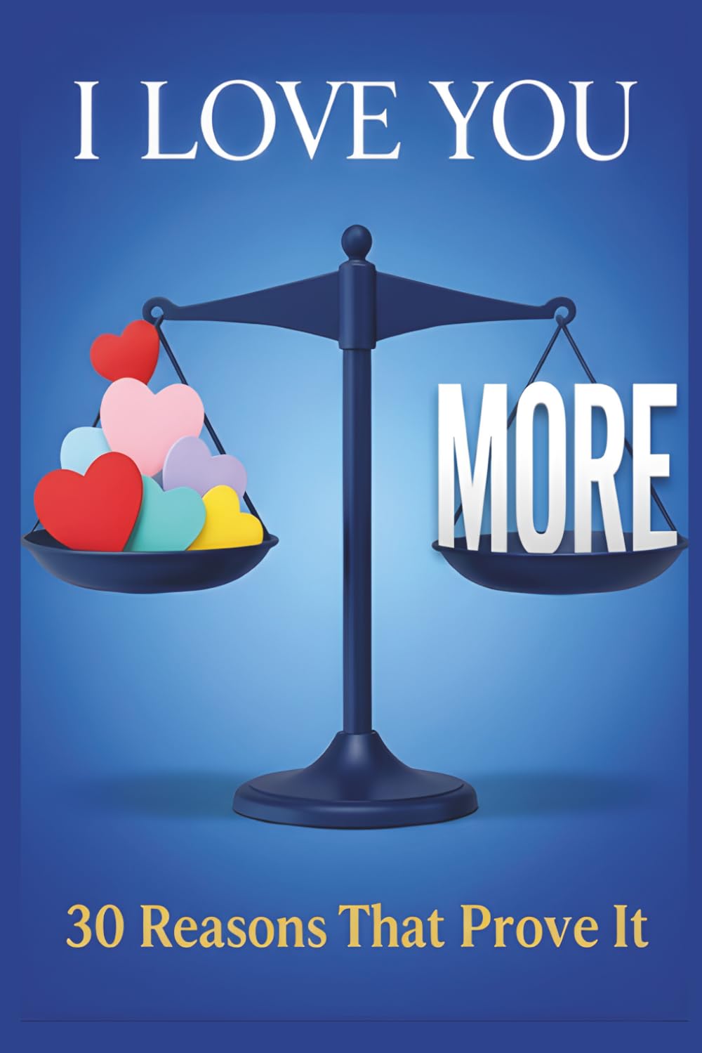 I Love You More: 30 Reasons That Prove It: A fun fill-in-the-blank for anyone you love      Paperback – February 28, 2026
