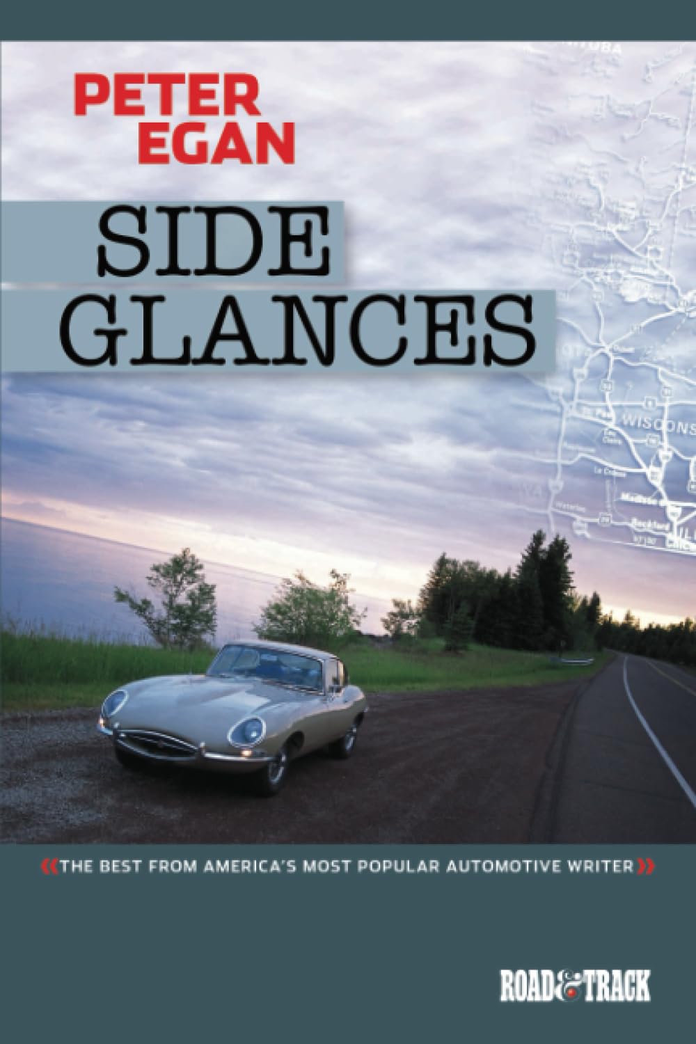 Side Glances by Peter Egan (2002-2006 Road & Track Volume 4)