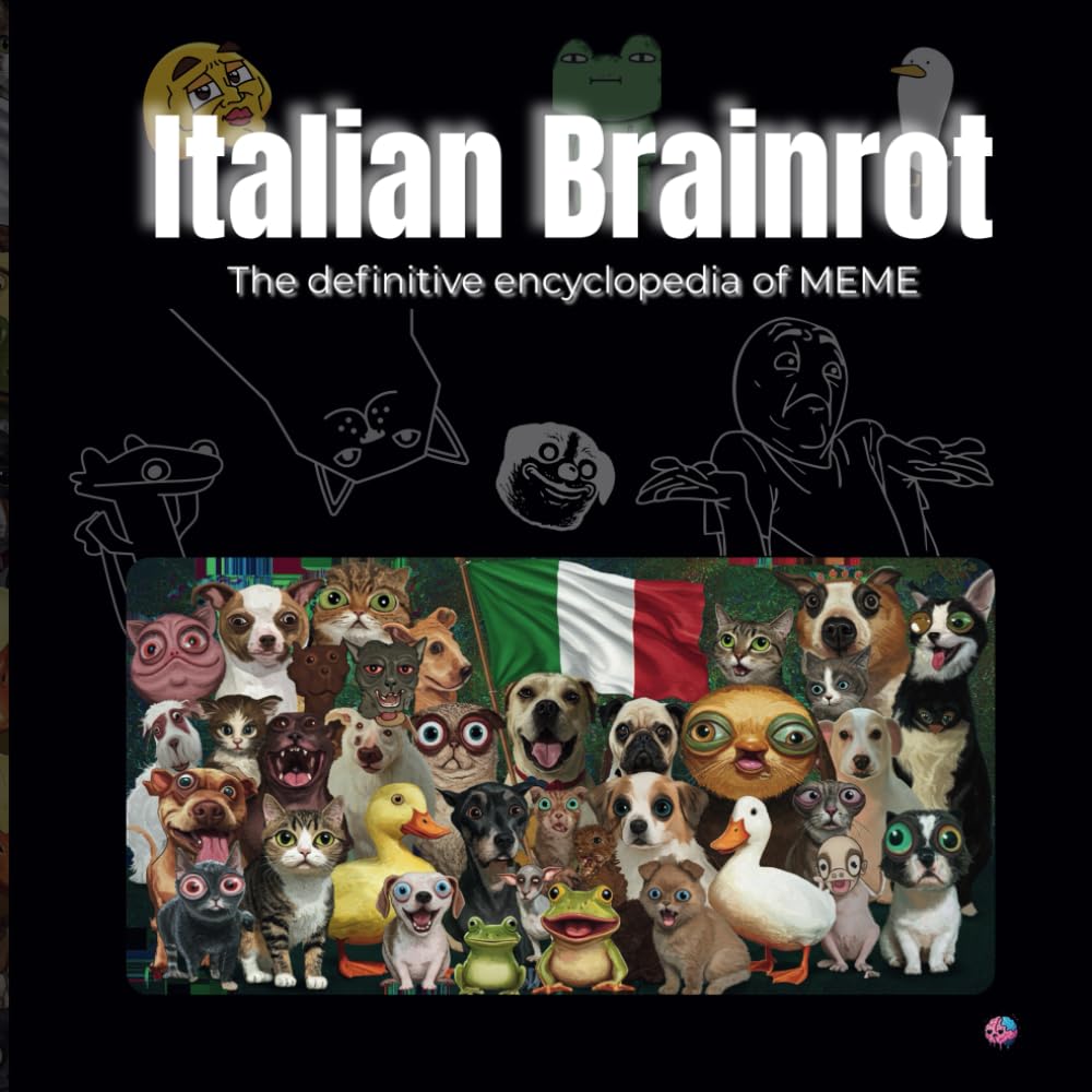Italian Brainrot - The definitive encyclopedia of Meme: Italian Brainrot is a collection of never-before-seen Italian memes