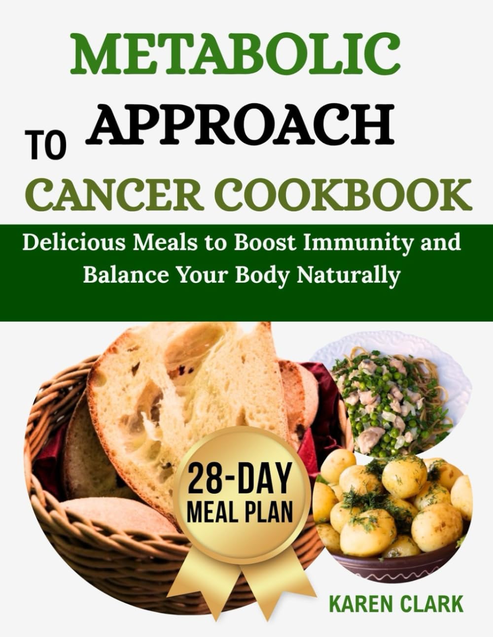 Metabolic Approach to Cancer Cookbook: Delicious Meals to Boost Immunity and Balance Your Body Naturally
