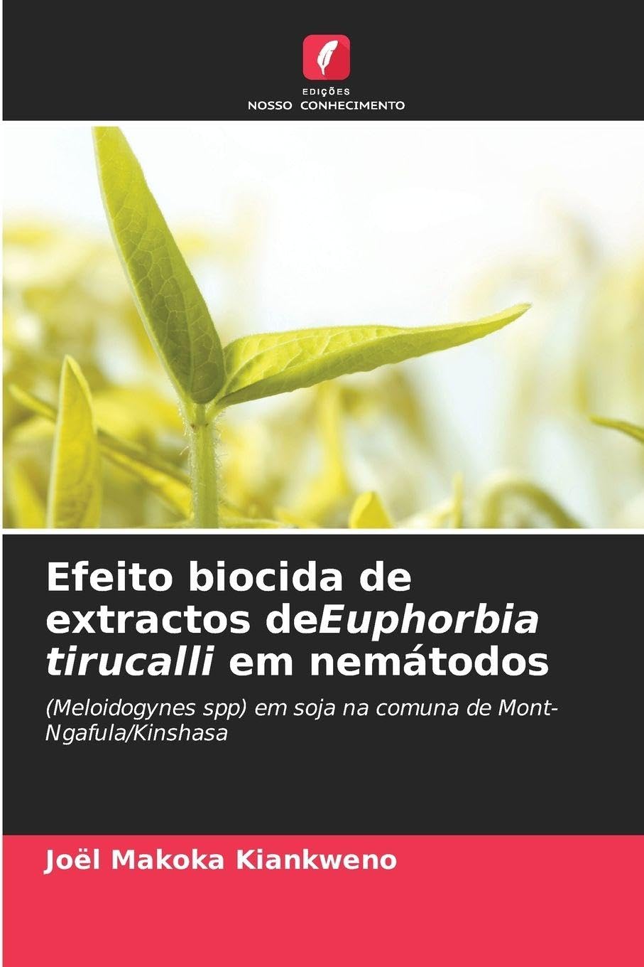 Efeito biocida de extractos deEuphorbia tirucalli em nemátodos: (Meloidogynes spp) em soja na comuna de Mont-Ngafula/Kinshasa