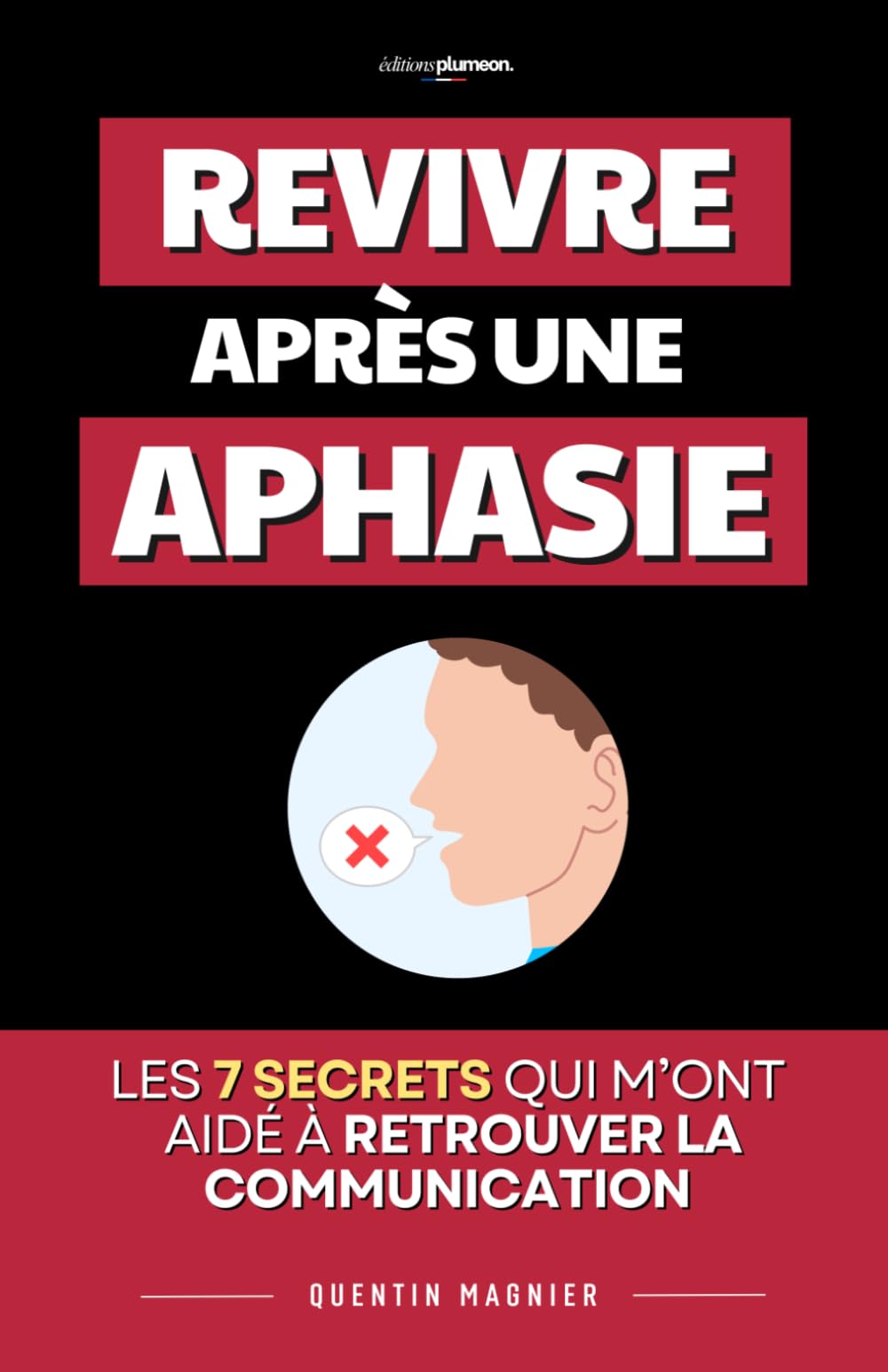 Revivre Après Une Aphasie: Les 7 Secrets qui m’ont aidé à retrouver la communication et reprendre confiance pas à pas | Livre AVC Aphasie Adulte | ... | Livre pour Aphasique | Aphasie de Broca