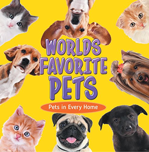 World's Favorite Pets: Pets in Every Home: Pet Books for Kids (Children ...