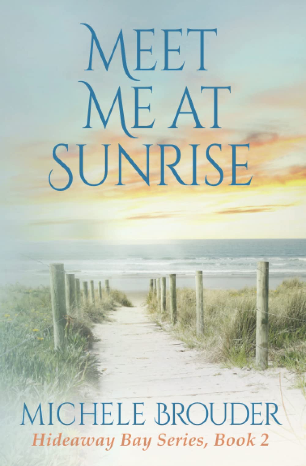 Meet Me At Sunrise: A Sweet Beach Read (Hideaway Bay Series)