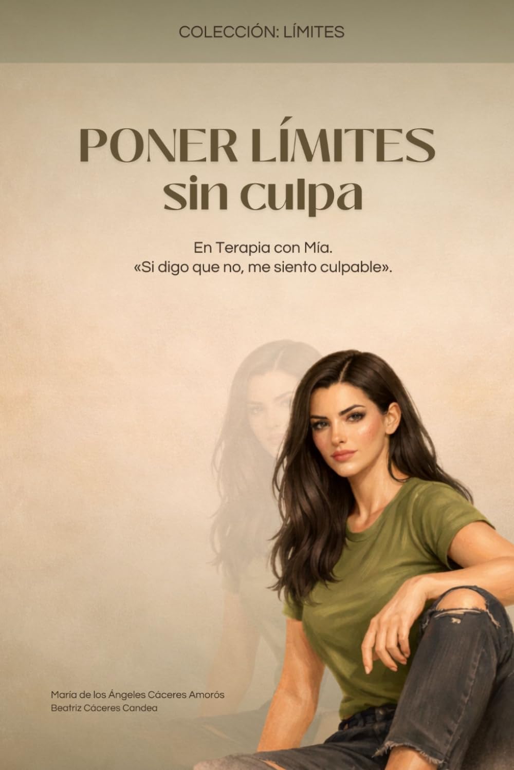 PONER LÍMITES SIN CULPA: EN TERAPIA CON MÍA. Aprender a decir no, sostener tu posición y dejar de ceder en tus vínculos. (Colección: Límites)