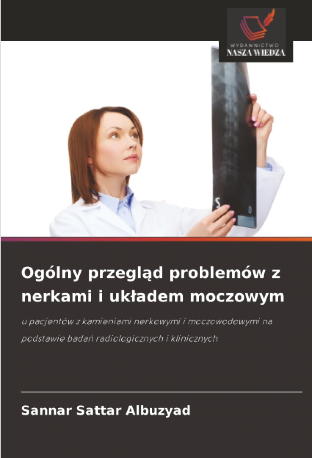 Ogólny przegląd problemów z nerkami i ukladem moczowym: u pacjentów z kamieniami nerkowymi i moczowodowymi na podstawie bada¿ radiologicznych i klinicznych