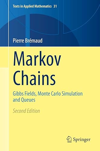 Markov Chains: Gibbs Fields, Monte Carlo Simulation and Queues (Texts in Applied Mathematics, 31)