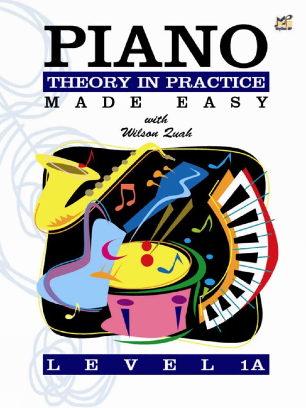 Piano Theory in Practice Made Easy 1A (Theory Of Music Made Easy)