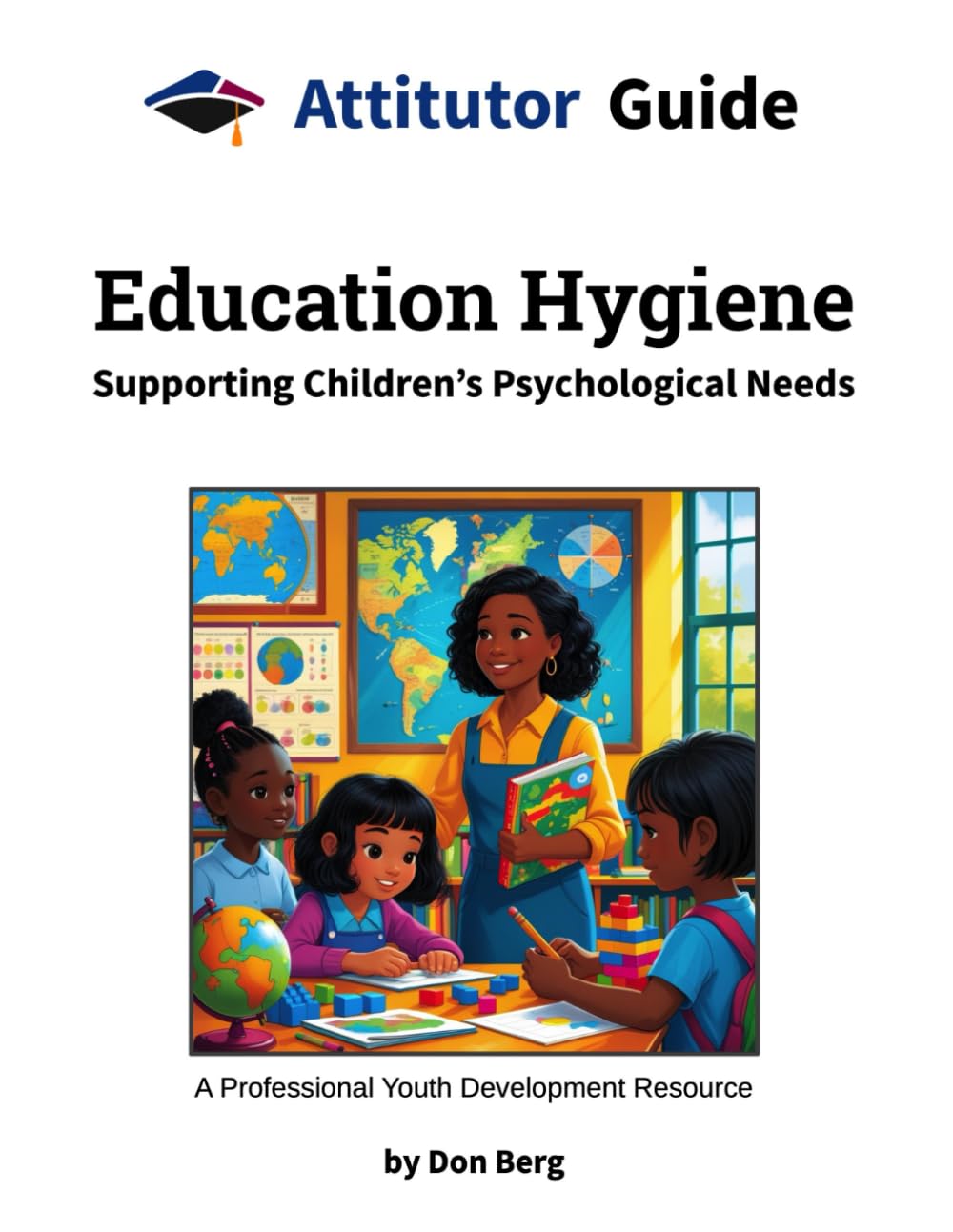 Education Hygiene: Supporting Children's Psychological Needs - A Professional Youth Development Resource (Attitutor Guide)