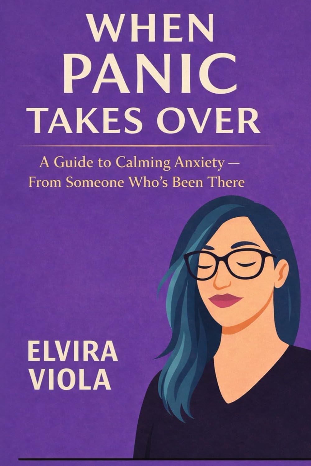 When Panic takes over: A guide to calming anxiety -from someone who's been there