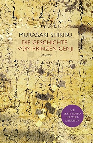 Die Geschichte vom Prinzen Genji: Altjapanischer Liebesroman Die Geschichte vom Prinzen Genji: Altjapanischer Liebesroman