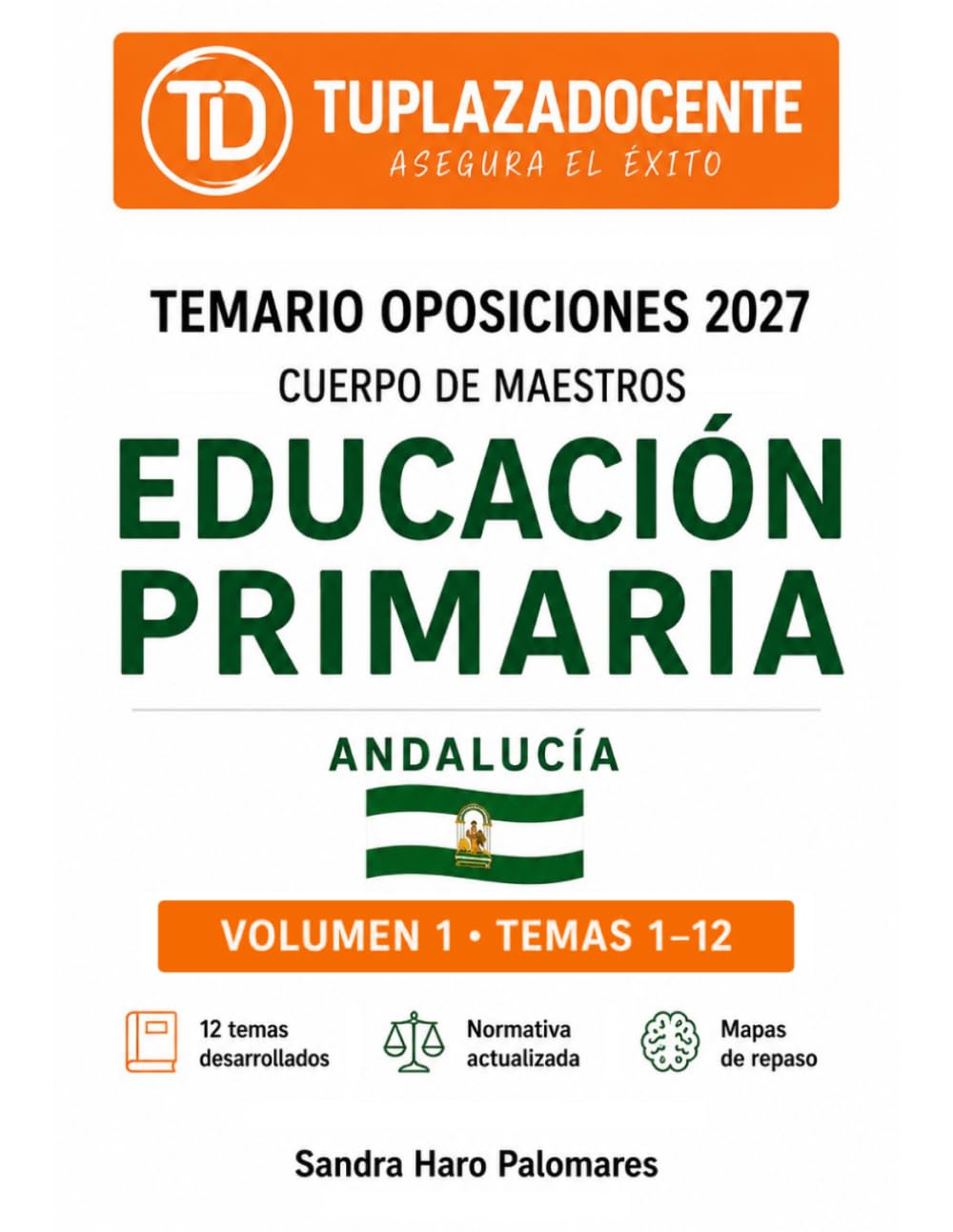 Temario Oposiciones 2027 · Cuerpo de Maestros: Educación Primaria · Andalucía · Volumen 1 · Temas 1–12 (TUPLAZADOCENTE · Oposiciones al Cuerpo de Maestros)