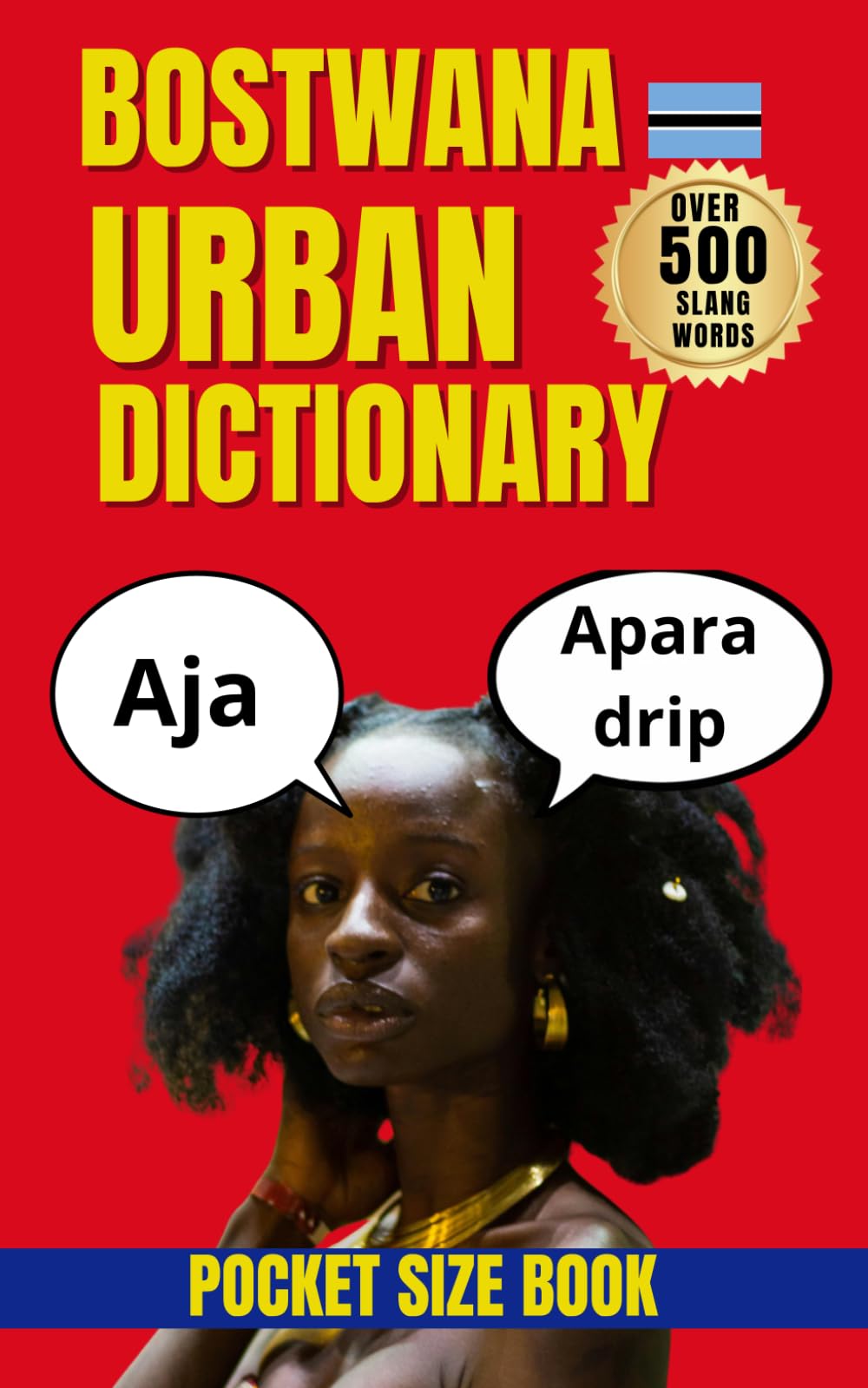 Botswana Urban Dictionary: 500 Setswana Slang Expressions with Meanings, Examples, and English Translations (Urban Slang Dictionary)