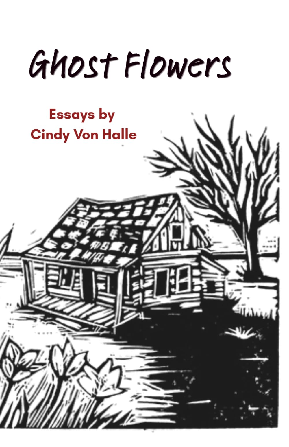 Ghost Flowers: Essays by Cindy Von Halle
