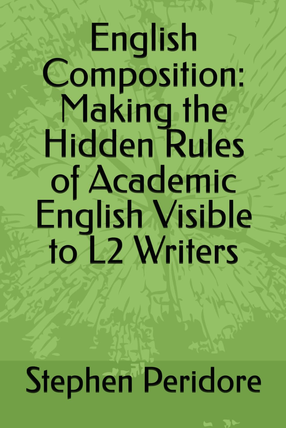 English Composition: Making the Hidden Rules of Academic English Visible to L2 Writers