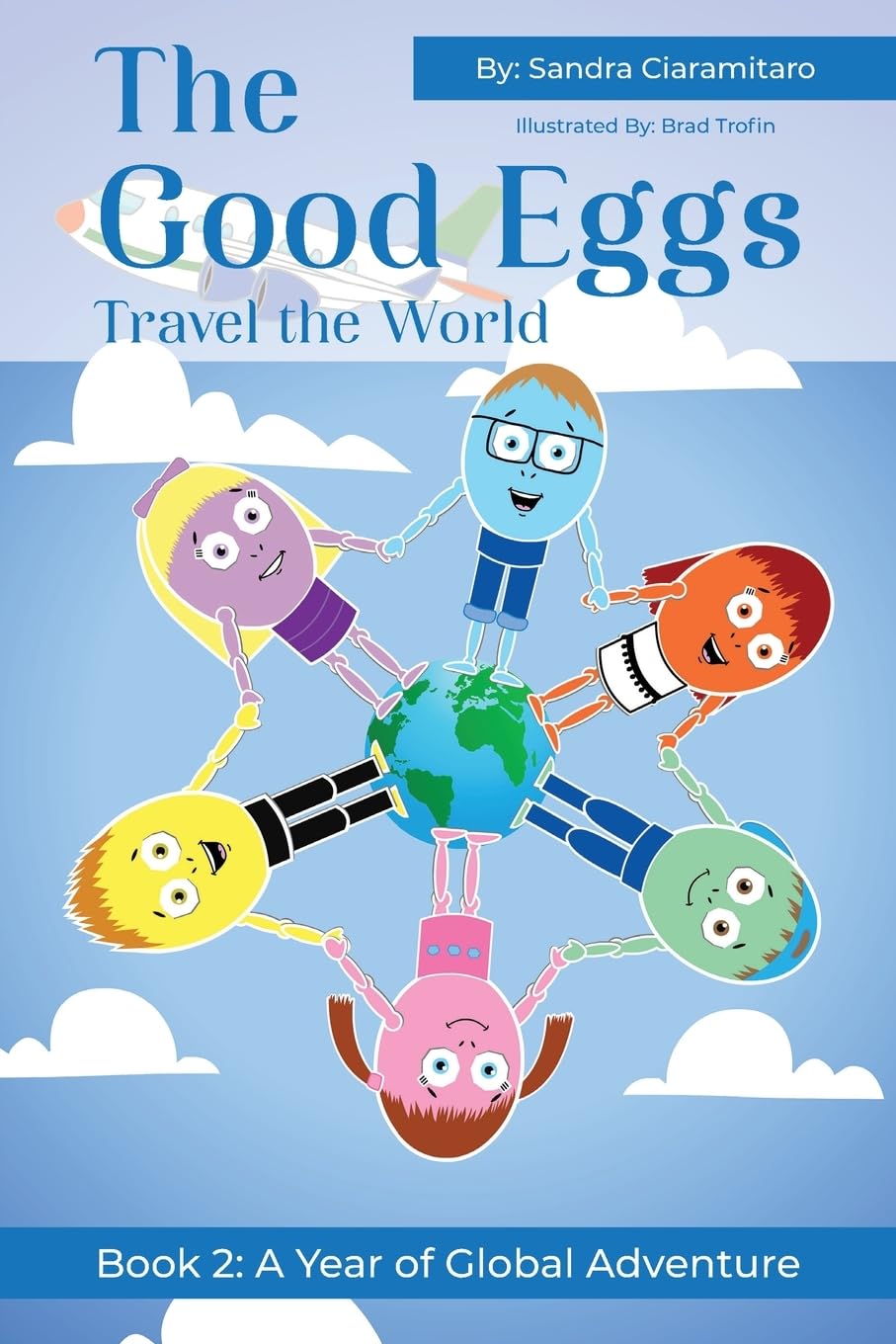 The Good Eggs Travel the World: Inspiring Kindness, Global Adventure, Helping Others (The Good Egg Series - Learning Kindness, Exploring the World, Helping Others)
