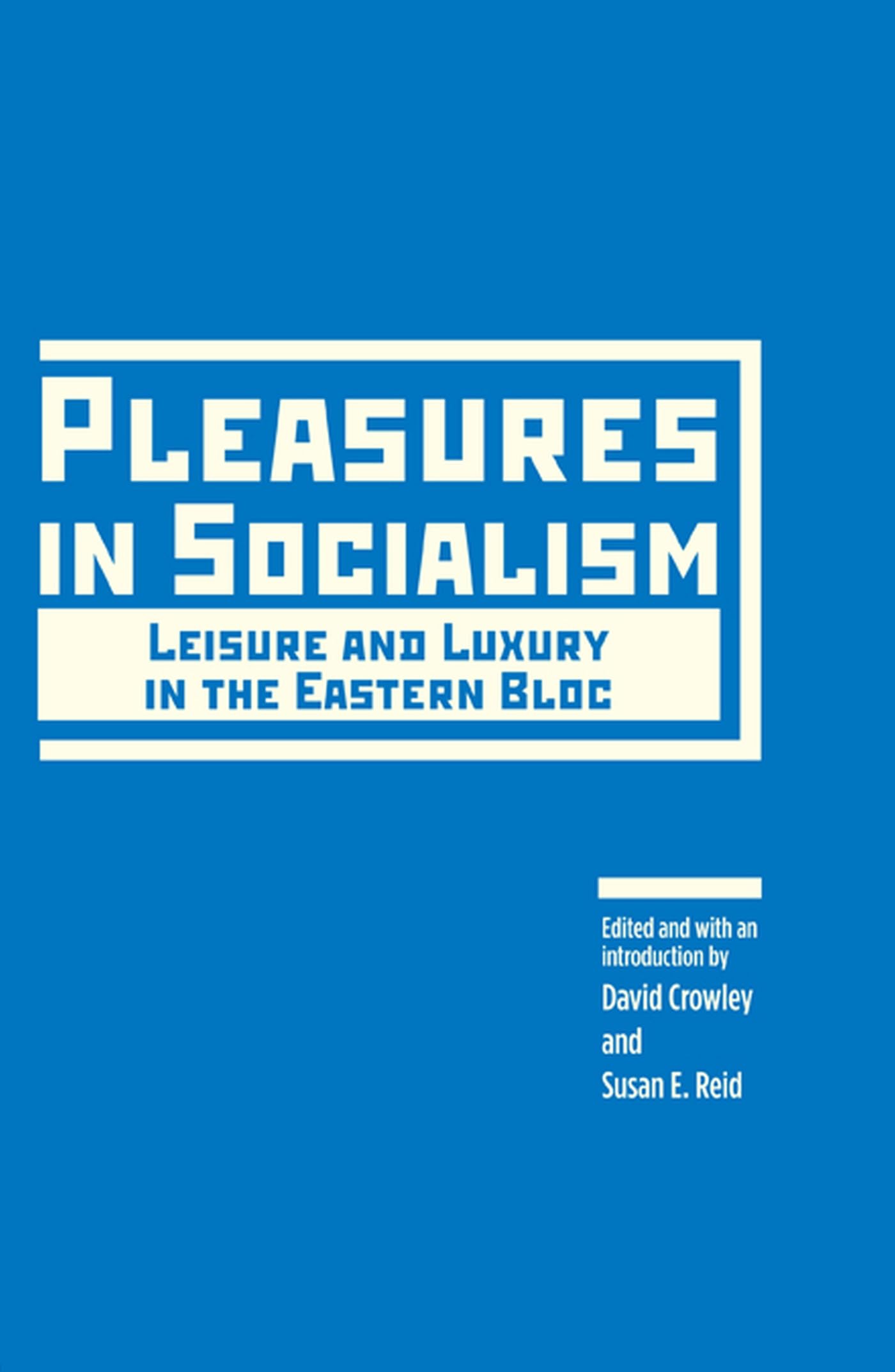 Buy Pleasures in Socialism: Leisure and Luxury in the Eastern Bloc — BookShops.in