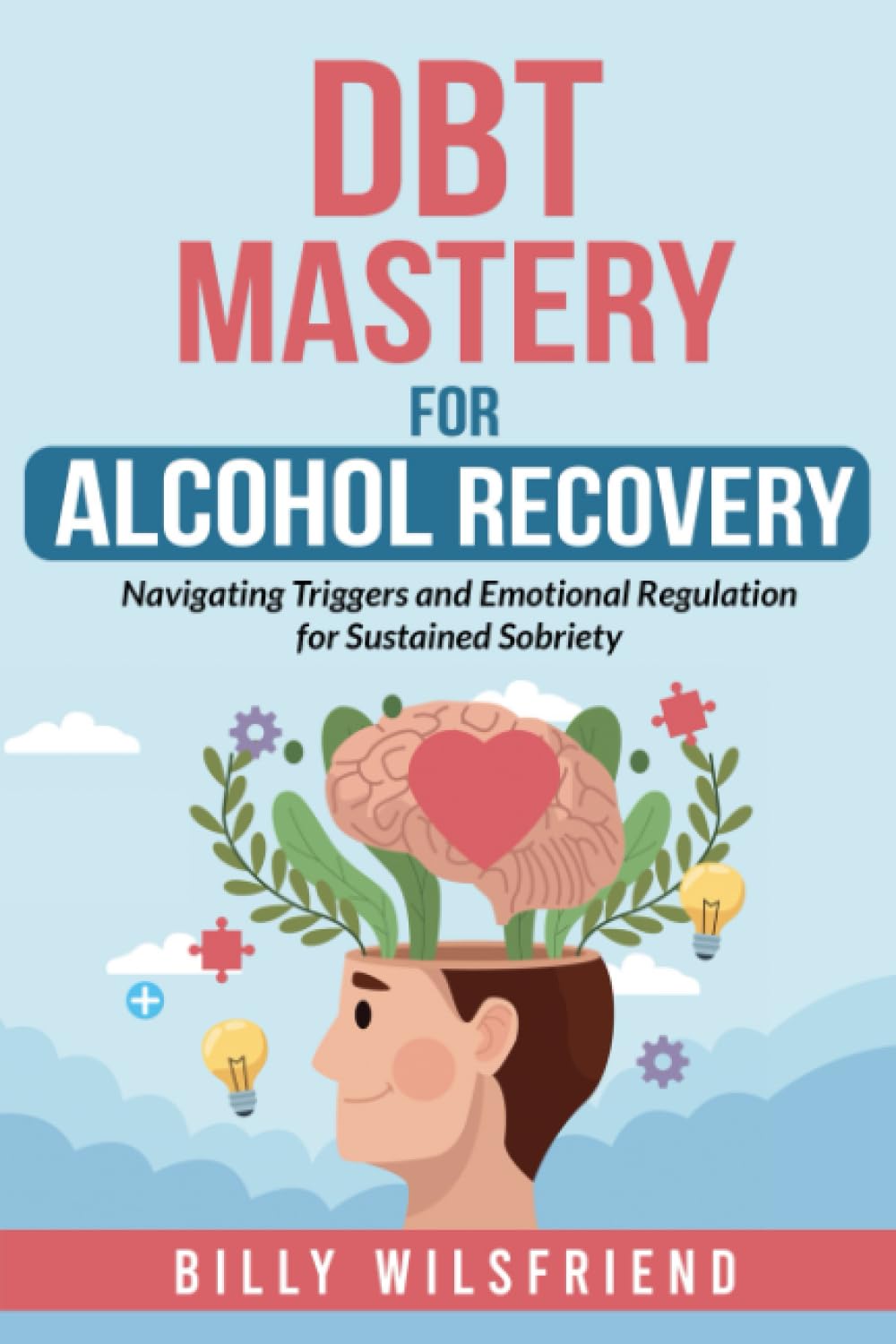 DBT Mastery for Alcohol Recovery: Navigating Triggers and Emotional Regulation for Sustained Sobriety
