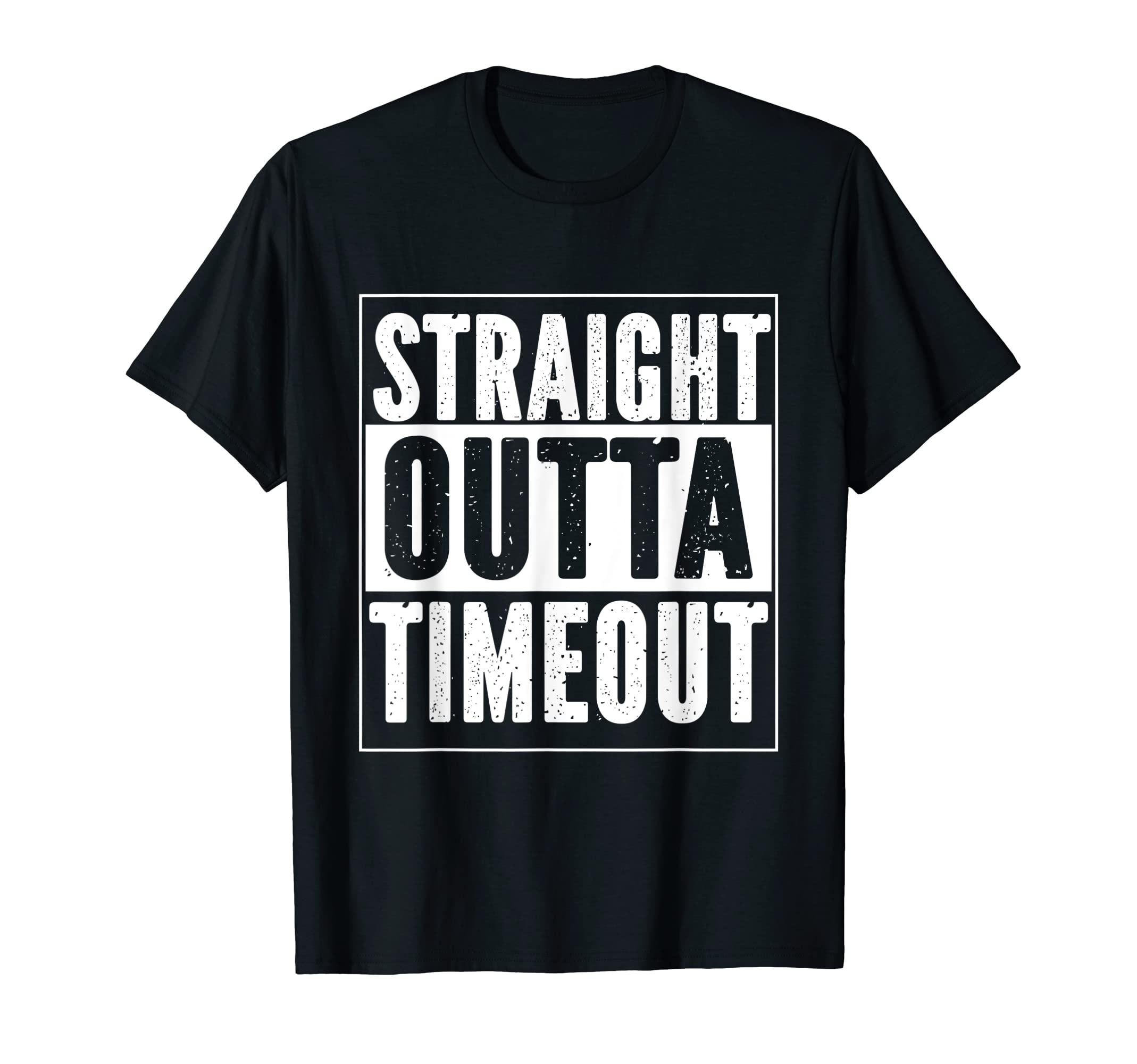Straight outta timeoutT-Shirt
