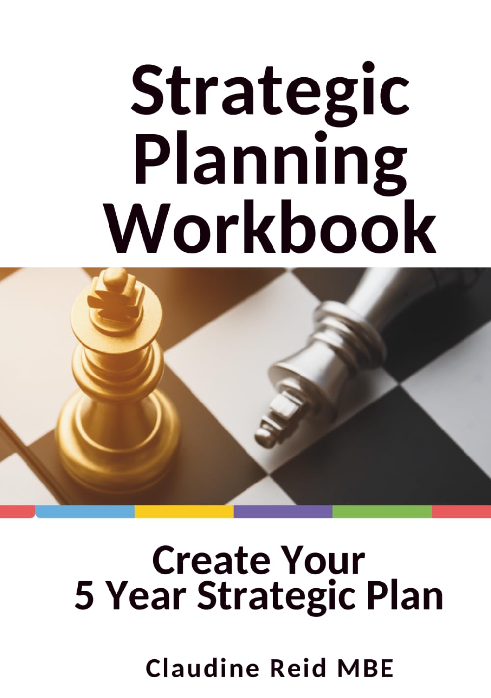 Strategic Planning Workbook: Create Your 5 Year Strategic Plan