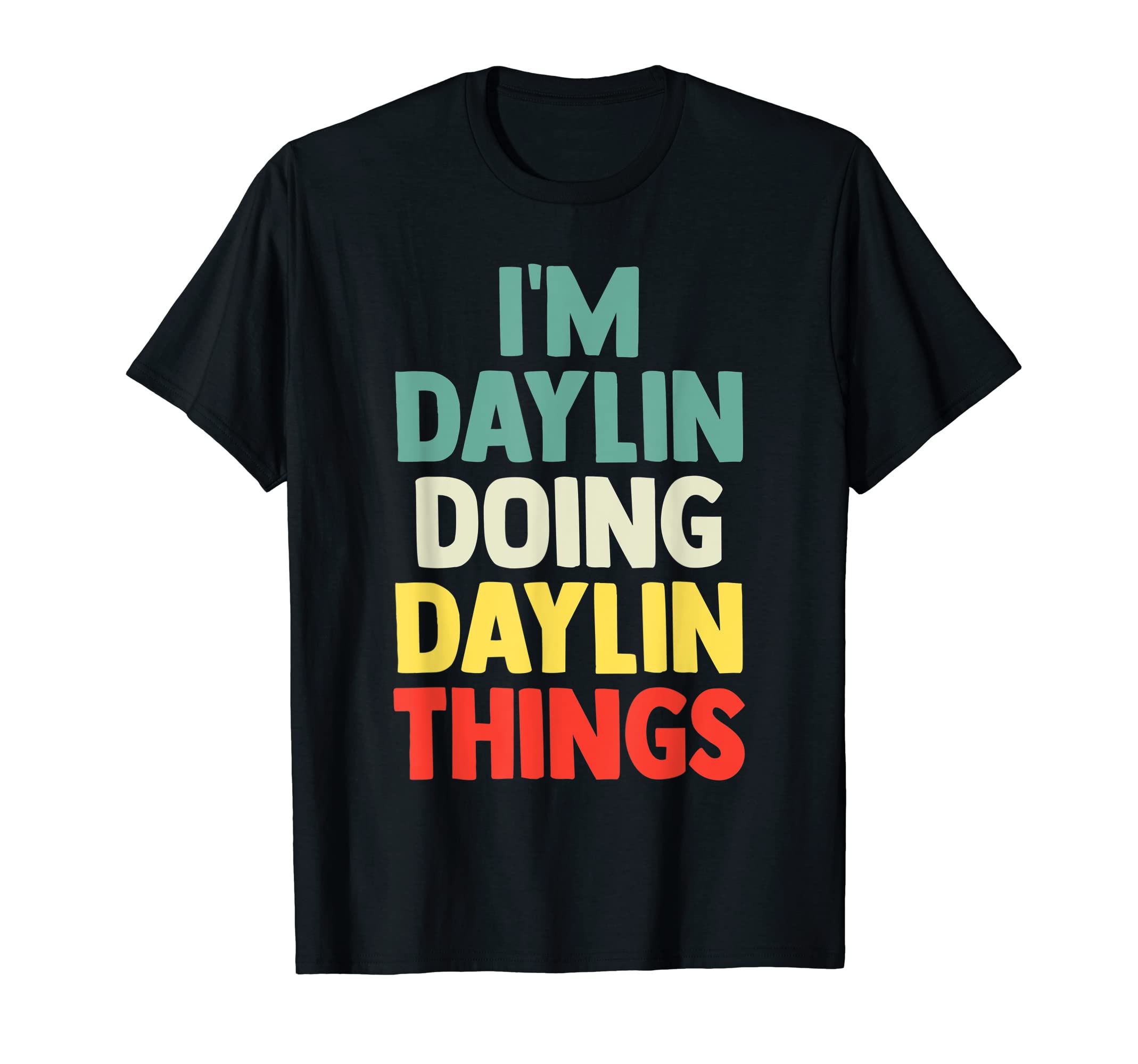 I'M Daylin Doing Daylin Things Personalized Name Tshirt Gift T-Shirt