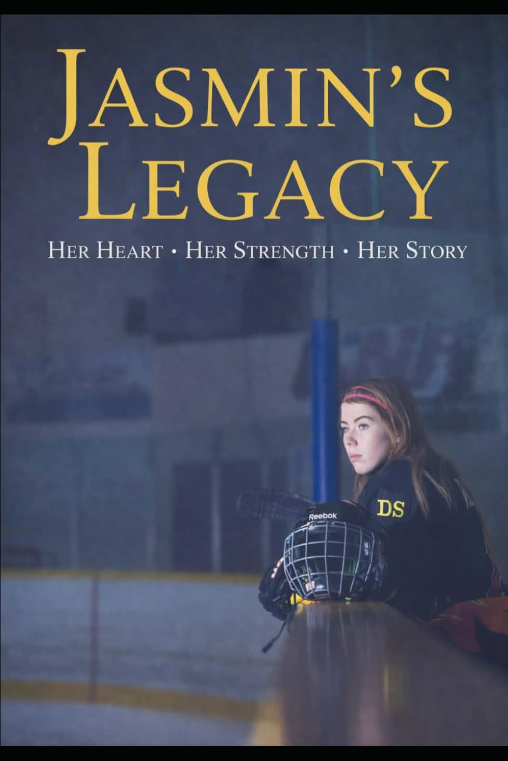 Jasmin's Legacy: Her Heart. Her Strength. Her Story.