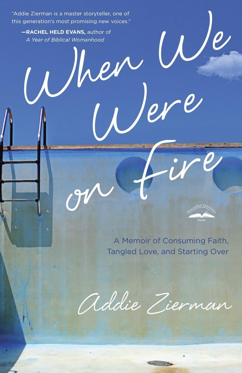 When We Were on Fire: A Memoir of Consuming Faith, Tangled Love, and Starting Over Paperback – October 15, 2013