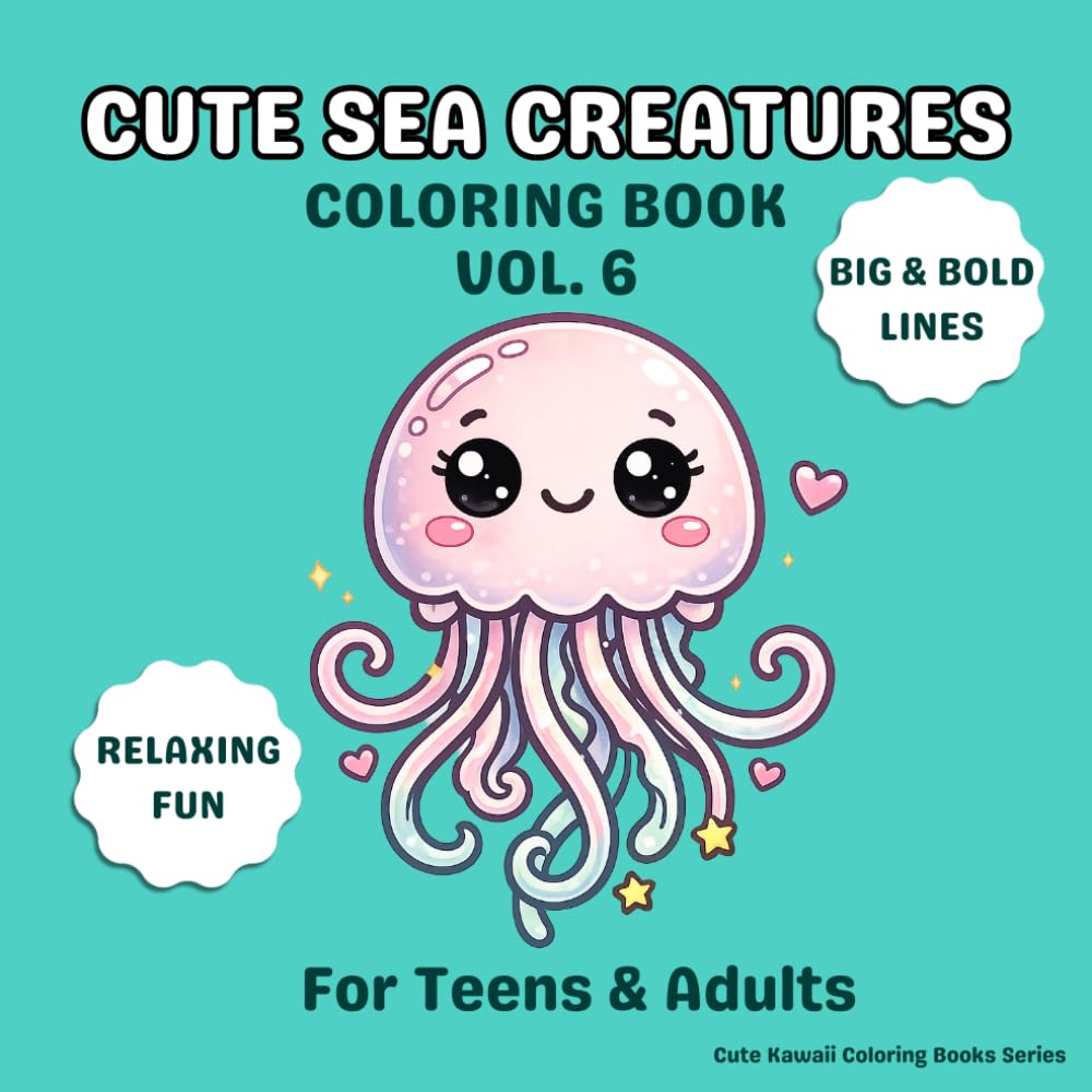 Cute Sea Creatures Coloring Book Vol. 6: 30 Easy and Relaxing Pages with Big & Bold Lines for Kids, Teens & Adults (Cute Kawaii Coloring Books Series)