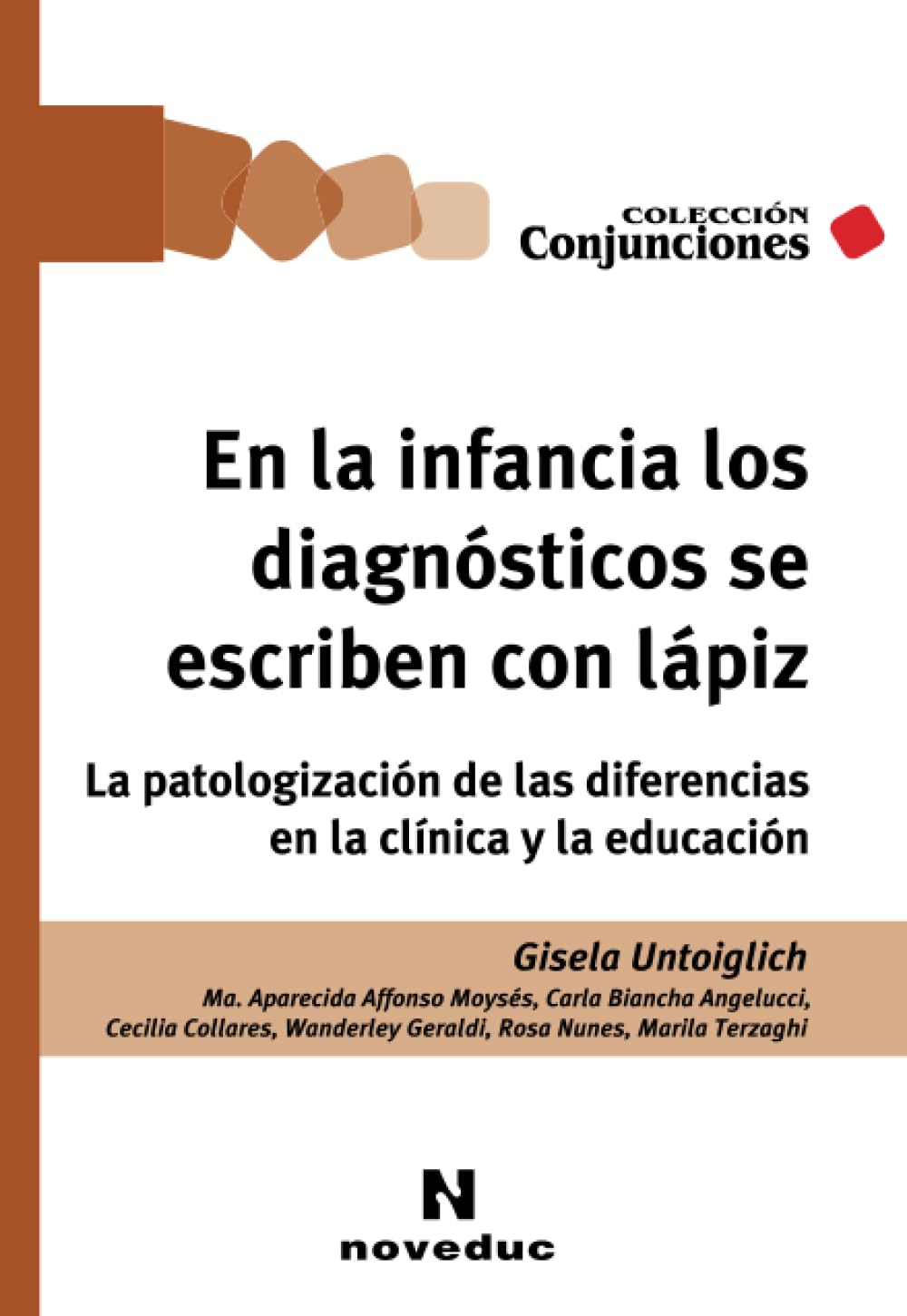 En la infancia los diagnósticos se escriben con lápiz: La patologización de las diferencias en la clínica y la educación (Noveduc Conjunciones)