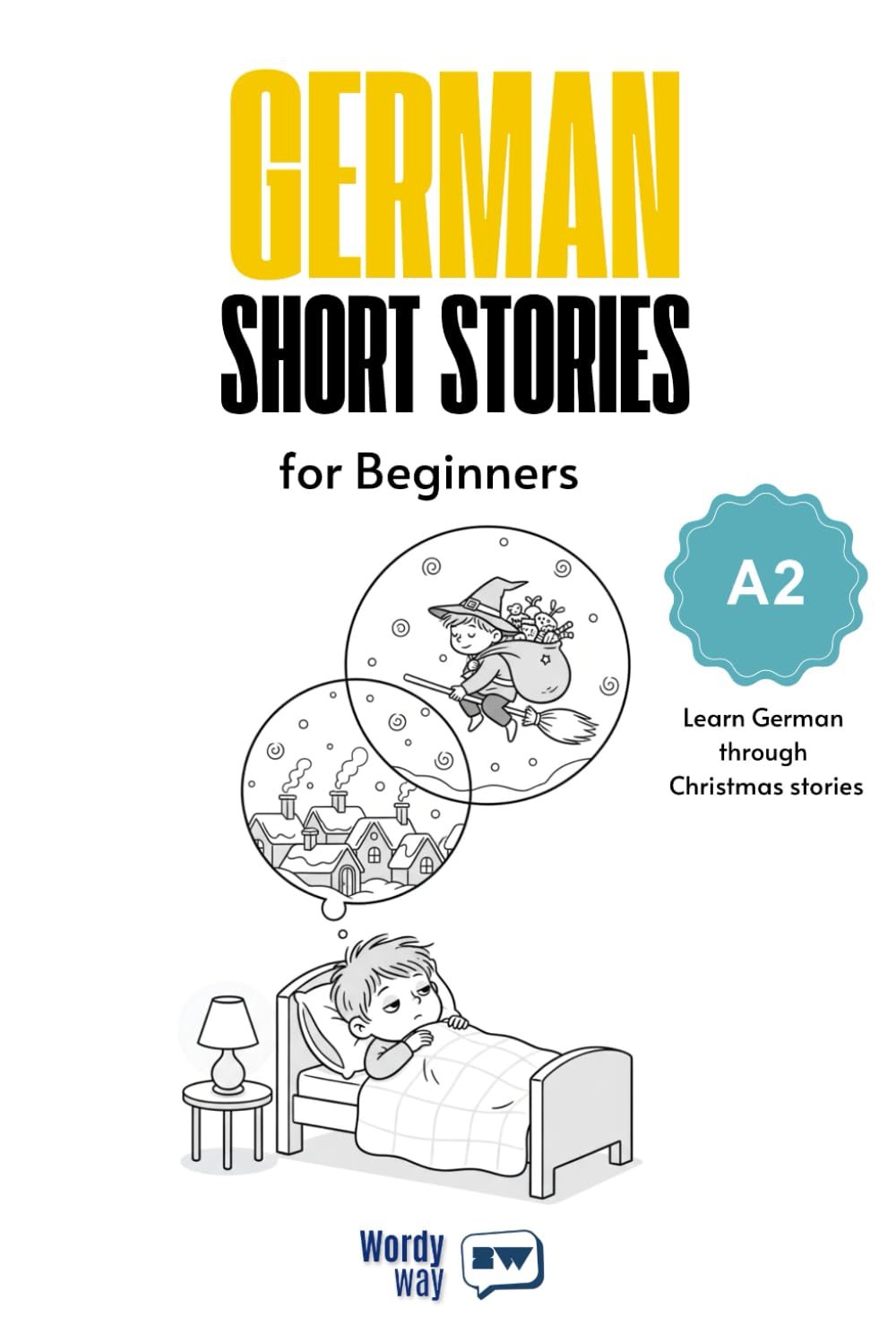 German Short Stories for Beginners - A2: Start German with 20 Christmas Stories, English Translations, Simple Questions, and Festive Vocabulary.