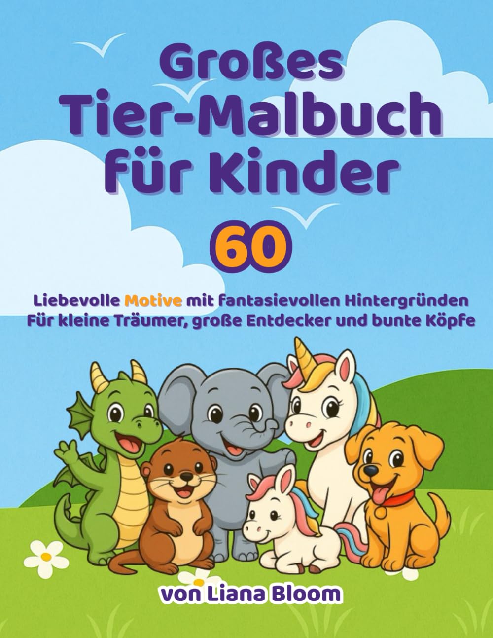 Großes Tier-Malbuch für Kinder: Liebevolle Motive mit fantasievollen Hintergründen Für kleine Träumer, große Entdecker und bunte Köpfe.