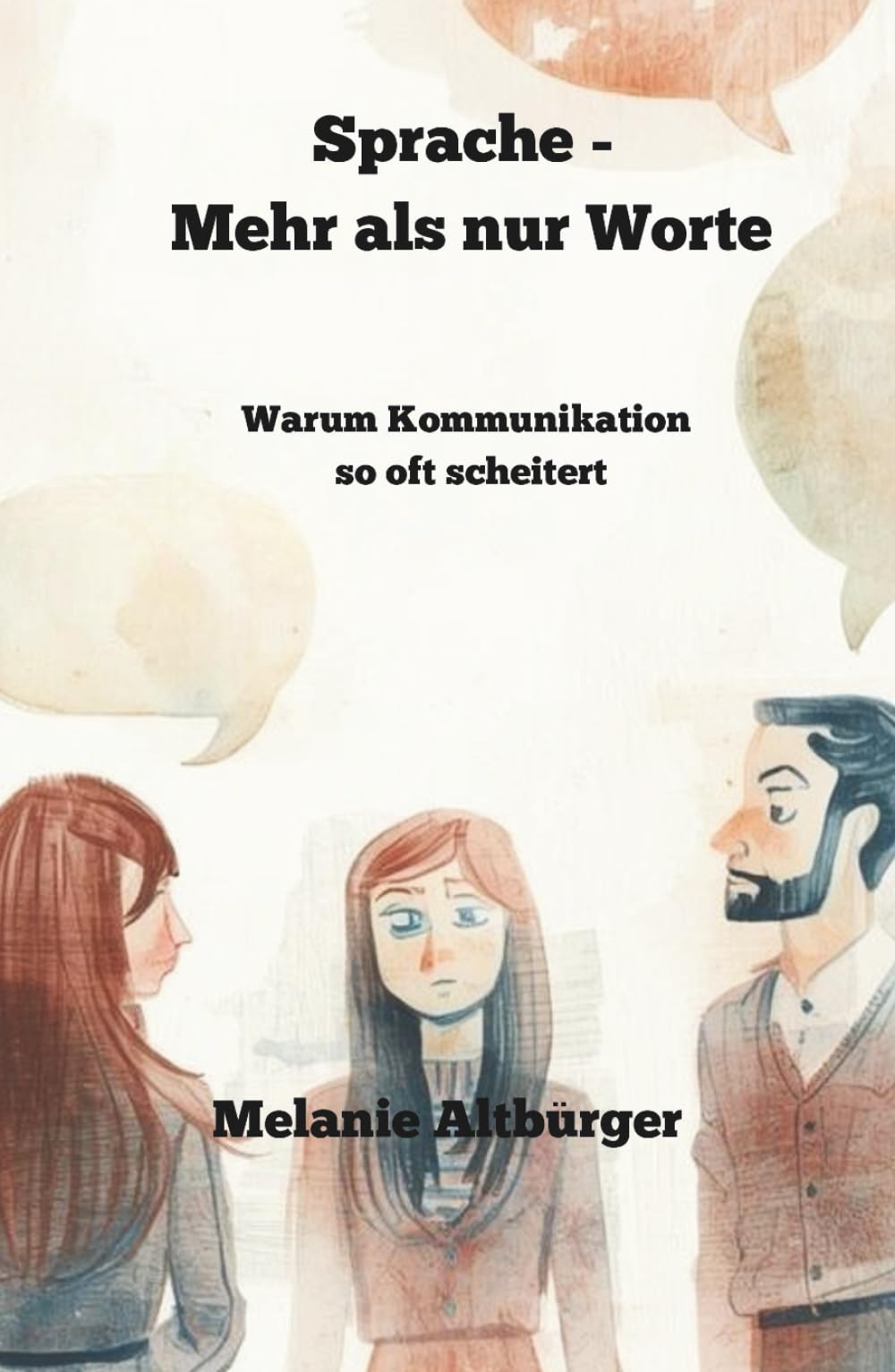 Sprache - Mehr als nur Worte: Warum Kommunikation so oft scheitert