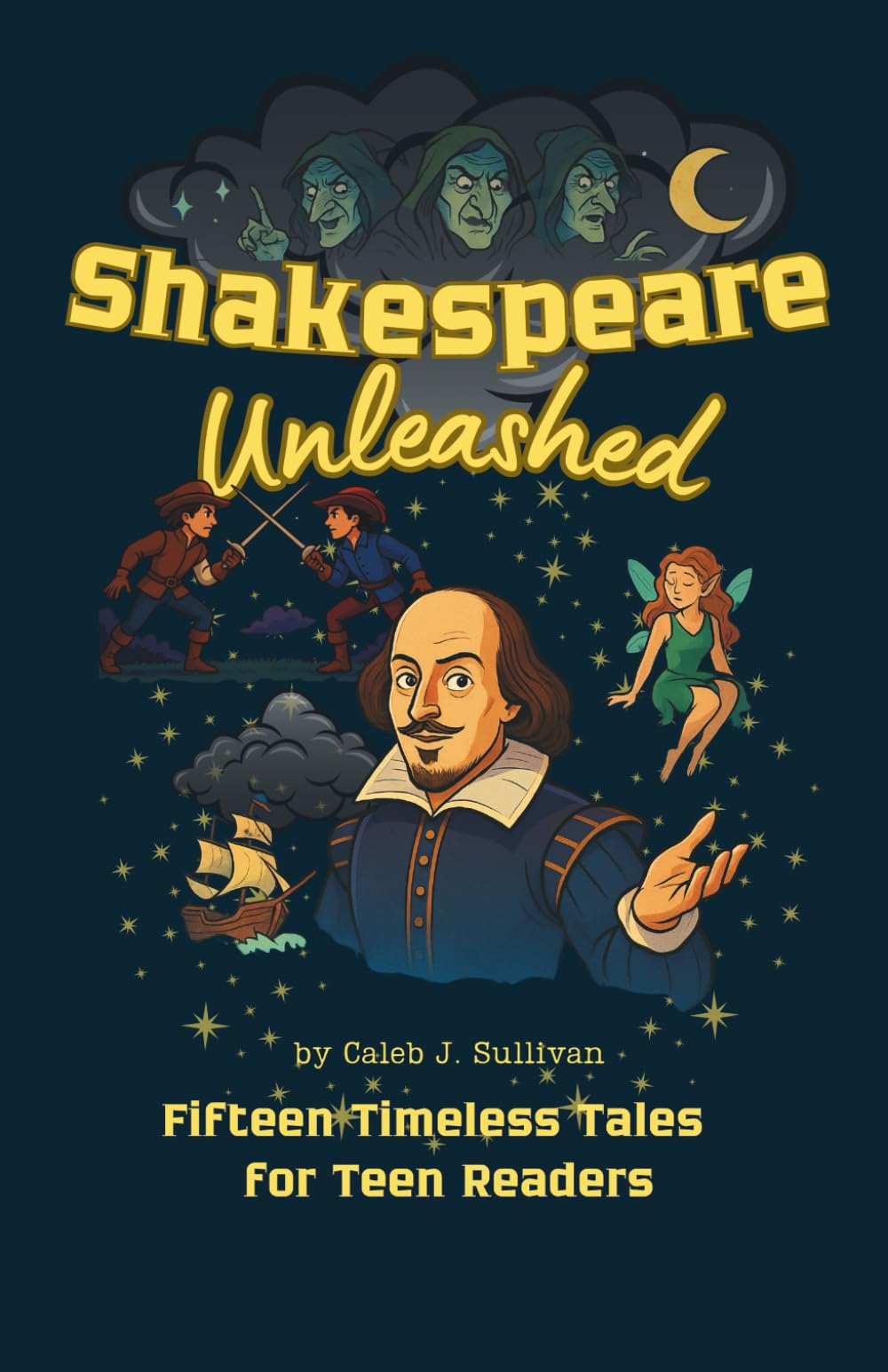 Shakespeare Unleashed: Fifteen Timeless Tales for Teen Readers
