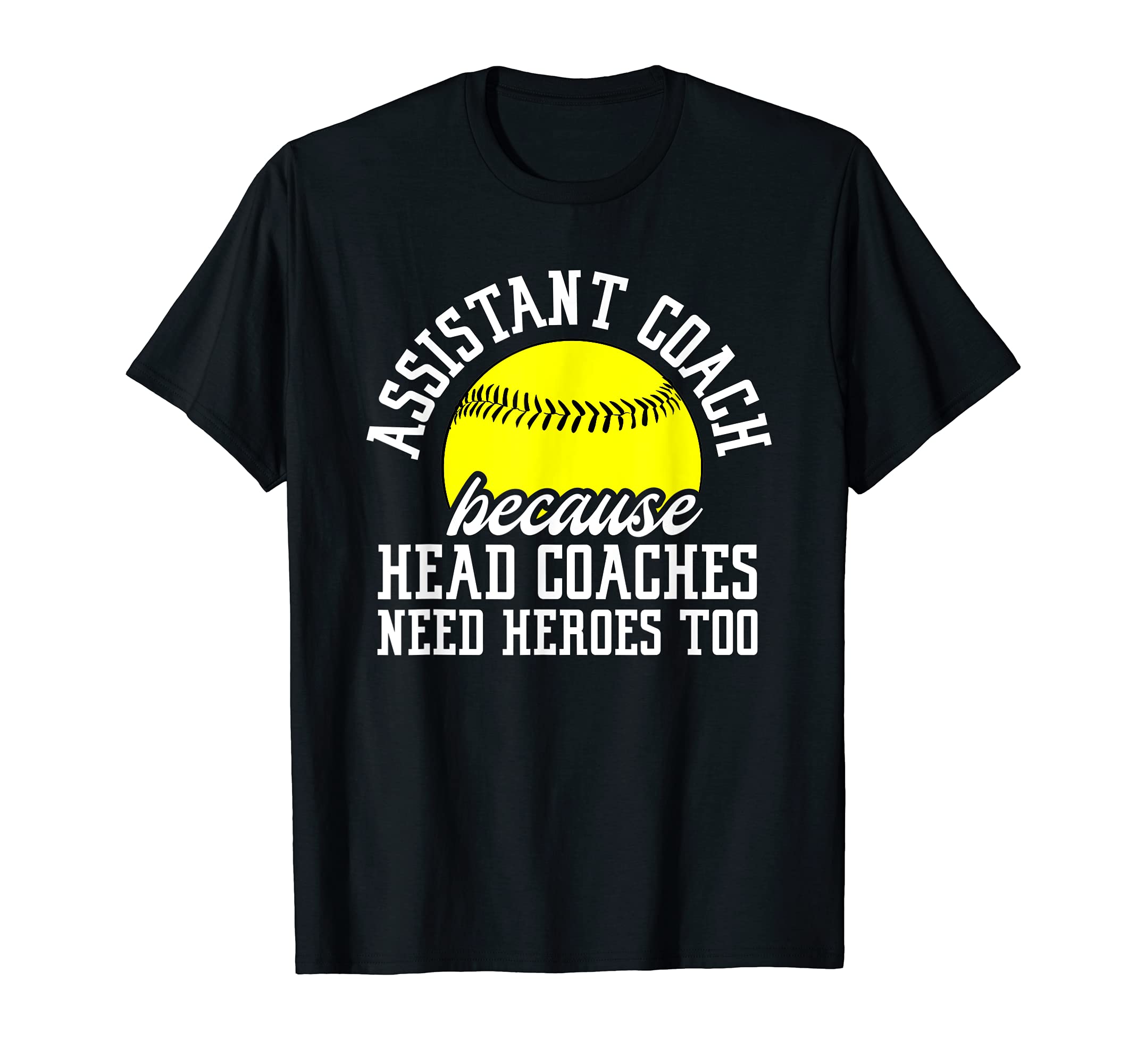 Assistant Softball Coach Gifts & Apparel CoSoftball Assistant Coach Because Head Coaches Need Heroes T-ShirtOEKO-TEX STANDARD 100