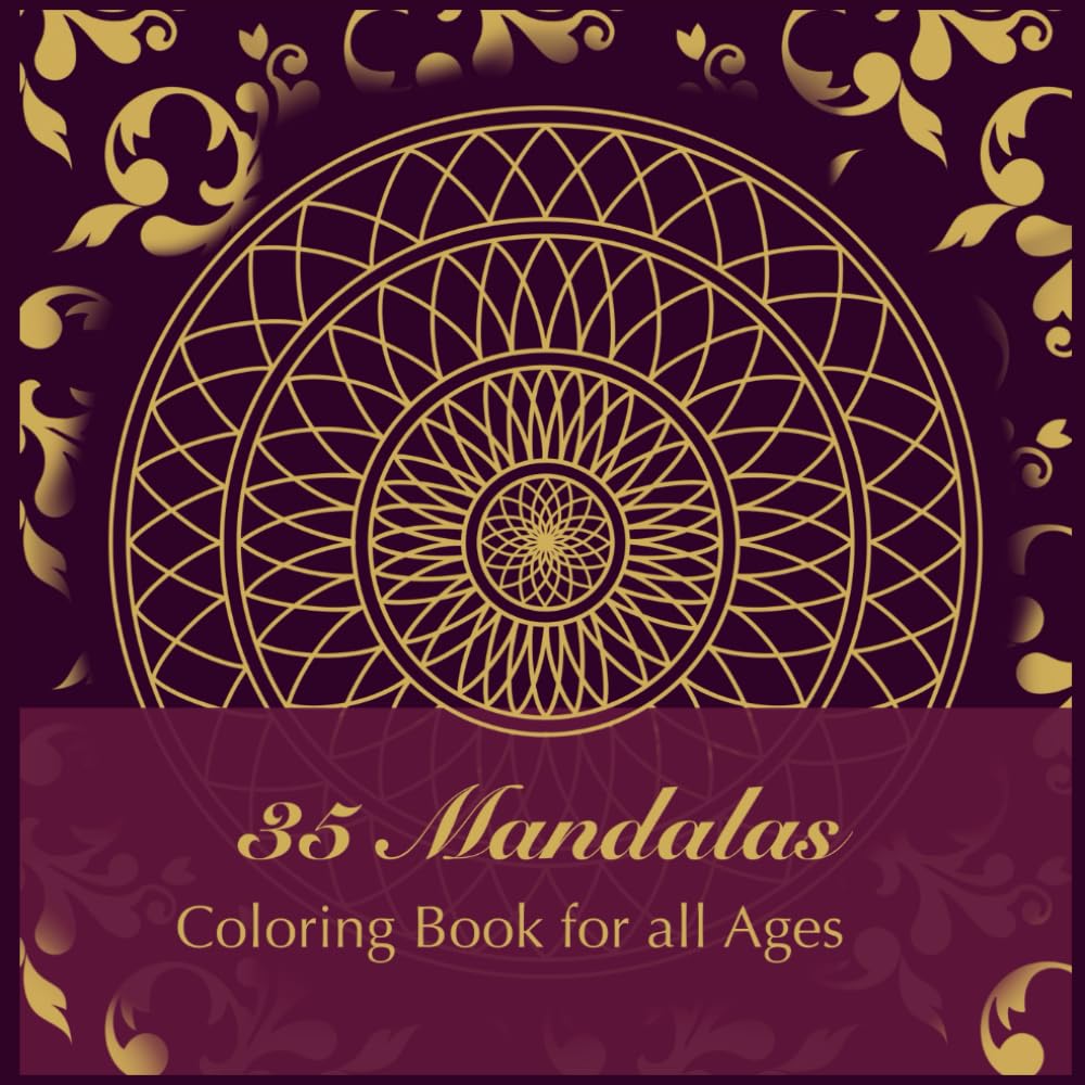 35 Mandalas Coloring Book for All Ages | Coloring Book for Relaxation and Stress Relief | Mindfulness: Adult Coloring Book|Kids Coloring Book|Stress Reliever