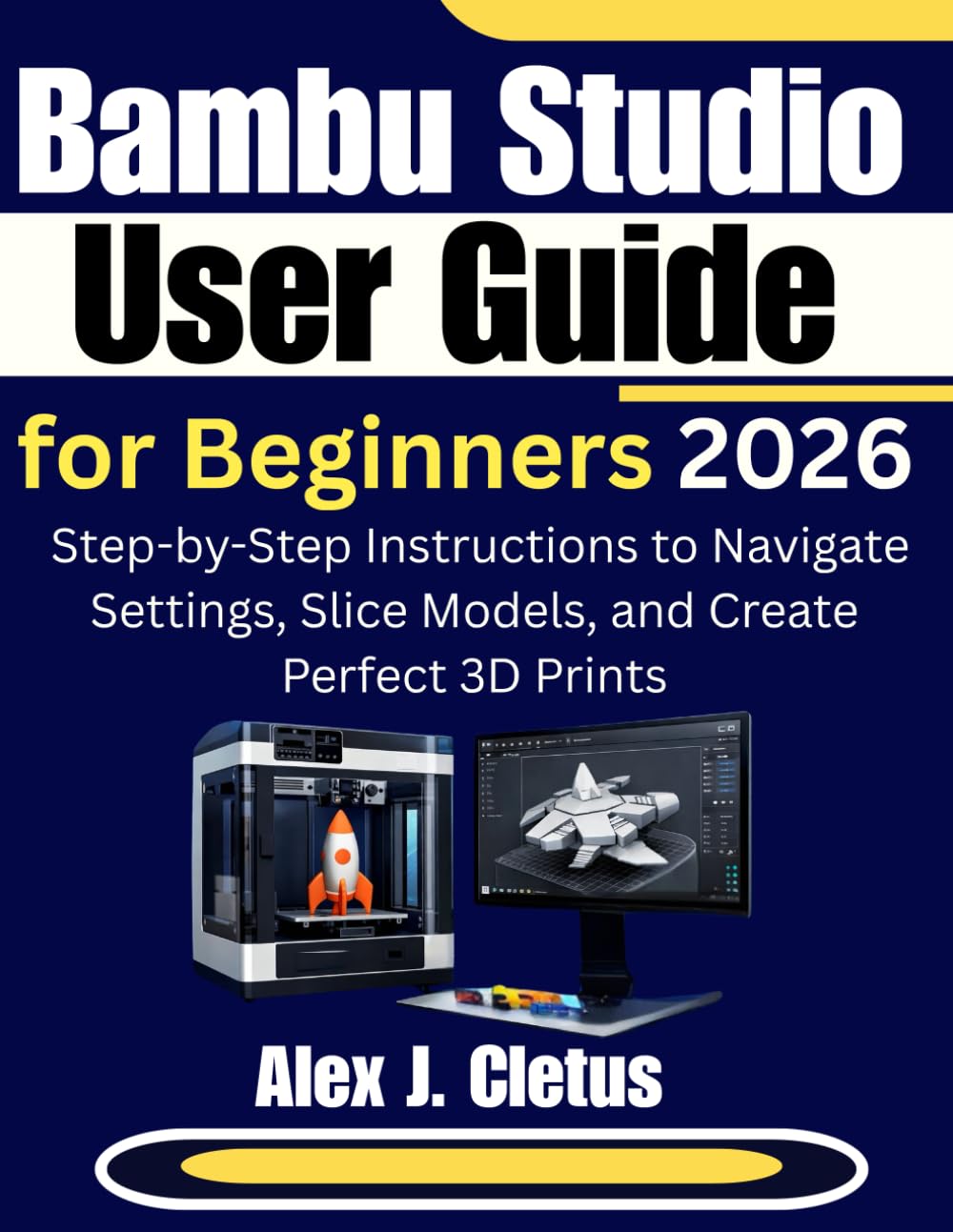 Bambu Studio User Guide for Beginners 2026: Step-by-Step Instructions to Navigate Settings, Slice Models, and Create Perfect 3D Prints